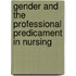 Gender And The Professional Predicament In Nursing