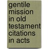 Gentile Mission in Old Testament Citations in Acts door James A. Meek