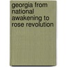 Georgia From National Awakening To Rose Revolution door Jonathan Wheatley