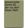 Gesammelte Werke 02. ... der vor dem Löwen flieht by Jacob Klein-Haparash