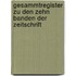 Gesammtregister Zu Den Zehn Banden Der Zeitschrift