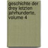Geschichte Der Drey Letzten Jahrhunderte, Volume 4
