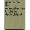 Geschichte Der Evangelischen Kirche in Deutschland door Rudolf Rocholl
