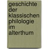 Geschichte Der Klassischen Philologie Im Alterthum door A. Grfenhan