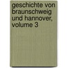 Geschichte Von Braunschweig Und Hannover, Volume 3 by Otto Heinemann