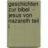 Geschichten zur Bibel  - Jesus von Nazareth Teil I door Werner Laubi