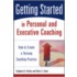 Getting Started In Personal And Executive Coaching
