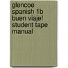 Glencoe Spanish 1B Buen Viaje! Student Tape Manual by Protase E. Woodford