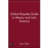 Global Etiquette Guide to Mexico and Latin America by Mel Foster