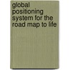 Global Positioning System For The Road Map To Life by Betty Perkins Baccus