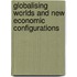 Globalising Worlds And New Economic Configurations