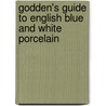 Godden's Guide To English Blue And White Porcelain door Geoffrey A. Godden