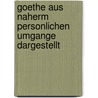 Goethe Aus Naherm Personlichen Umgange Dargestellt by Rudolf Eckart Johann Daniel Falk