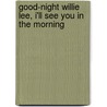 Good-Night Willie Lee, I'Ll See You In The Morning by Alice Walker