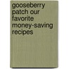 Gooseberry Patch Our Favorite Money-Saving Recipes door Onbekend