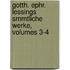 Gotth. Ephr. Lessings Smmtliche Werke, Volumes 3-4