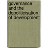 Governance And The Depoliticisation Of Development by Wil Hout