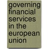 Governing Financial Services In The European Union door Lucia Quaglia
