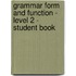 Grammar Form and Function - Level 2 - Student Book