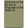 Grammar Of The Pa Stai Or Language Of The Afgha Ns door Ernst Trumpp