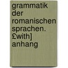 Grammatik Der Romanischen Sprachen. £With] Anhang by Friedrich Christian Diez