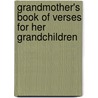 Grandmother's Book of Verses for Her Grandchildren door Francis M. Scott