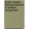 Graph-Based Representations In Pattern Recognition door Onbekend