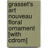 Grasset's Art Nouveau Floral Ornament [with Cdrom] by Eugene Grasset