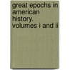 Great Epochs In American History. Volumes I And Ii by Authors Various