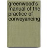 Greenwood's Manual of the Practice of Conveyancing door George Wright Greenwood