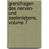 Grenzfragen Des Nerven- Und Seelenlebens, Volume 7 door Onbekend
