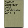 Grosses Wörterbuch Politik. Grundwissen von A - Z door Christoph Wanko