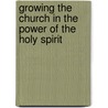 Growing the Church in the Power of the Holy Spirit by Zeb Bradford Long
