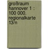 Großraum Hannover 1 : 100 000. Regionalkarte 13/N by Unknown