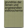 Grundriss Der Reinen Und Angewandten Elektrochemie by Paul Ferchland