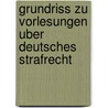 Grundriss Zu Vorlesungen Uber Deutsches Strafrecht by Richard Loening