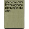 Gtterlehre Oder Mythologische Dichtungen Der Alten by Karl Philipp Moritz