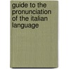 Guide To The Pronunciation Of The Italian Language by La Claverie