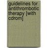 Guidelines For Antithrombotic Therapy [with Cdrom] by Jack Hirsh
