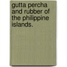 Gutta Percha and Rubber of the Philippine Islands. door Onbekend