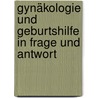 Gynäkologie und Geburtshilfe in Frage und Antwort by Doris Stöckl