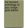 Hal Leonard Anthology of Jazz Songs - Gold Edition by Unknown