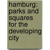 Hamburg: Parks and Squares for the Developing City door Onbekend