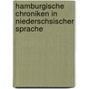 Hamburgische Chroniken in Niederschsischer Sprache door Verein F�R. Hamburgische Geschichte