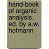 Hand-Book of Organic Analysis. Ed. by A.W. Hofmann by Justus Liebig