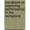 Handbook Of Improving Performance In The Workplace door Joan C. Dessinger