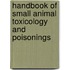 Handbook of Small Animal Toxicology and Poisonings