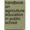 Handbook on Agriculture Education in Public School by Lloyd J. Phipps