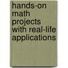 Hands-On Math Projects with Real-Life Applications door Judith A. Muschla