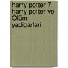 Harry Potter 7. Harry Potter ve Ölüm Yadigarlari door Joanne K. Rowling